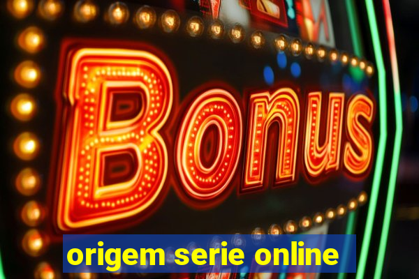 origem serie online